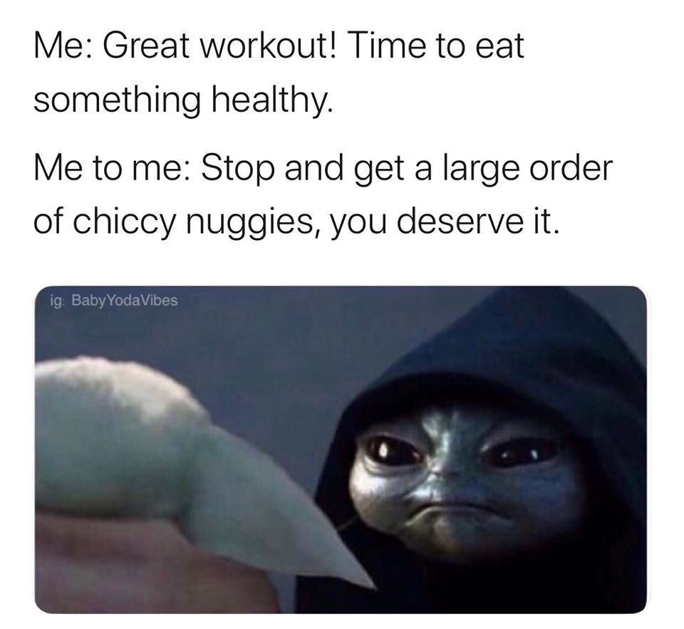 This meme is a humorous image featuring the character Baby Yoda from the Star Wars franchise. The image shows Baby Yoda holding a chicken nugget and looking up at the camera with a mischievous expression. The text accompanying the image reads: "Me: I'm going to the gym to get healthy. Baby Yoda: I'm going to get a chicken nugget."